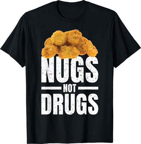 Nugs Not Drugs Shirt Funny Chicken Nugget Shirt Walmart