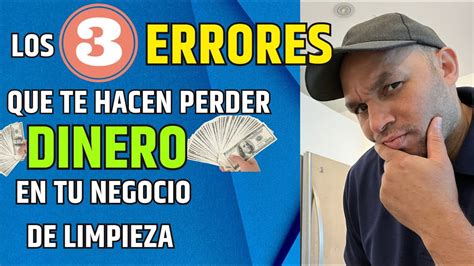 LOS 3 ERRORES QUE TE HACEN PERDER DINERO EN TU NEGOCIO DE LIMPIEZA DE