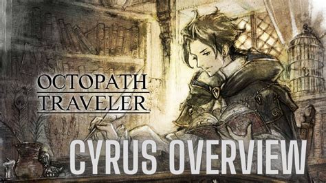 Octopath Traveler CotC Cyrus Overview YouTube