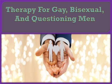 PPT Therapy For Gay Bisexual And Questioning Men PowerPoint Presentation ID