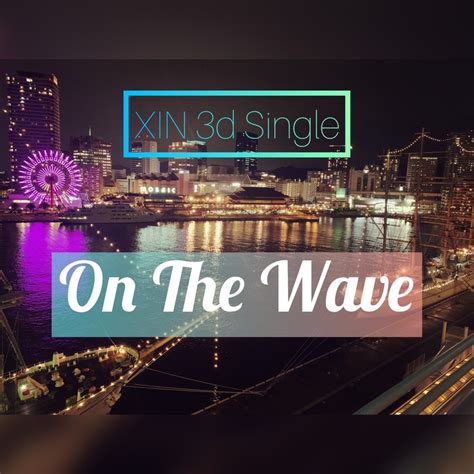 On The Wave By Xin Tunecore Japan