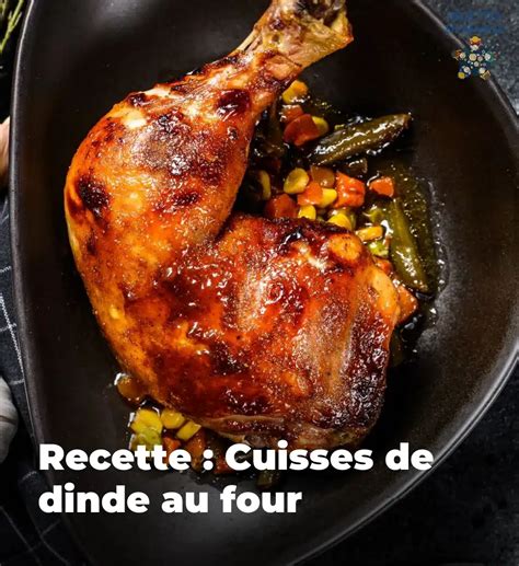 cuisses de dinde au  une recette simple  savoureuse pour toute