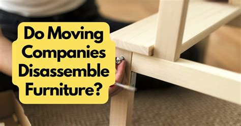 Do Moving Companies Disassemble Furniture 6 Packers And Movers