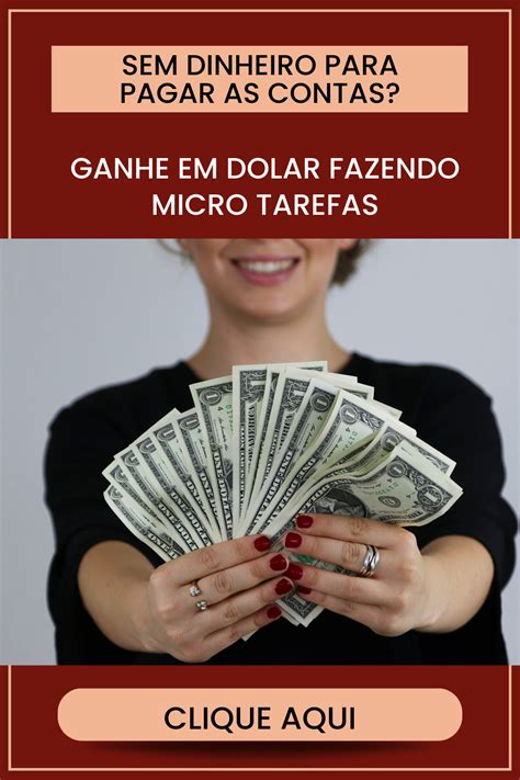 Sem Dinheiro Para Pagar As Contas Ganhe Em Dólar Fazendo Micro Tarefas