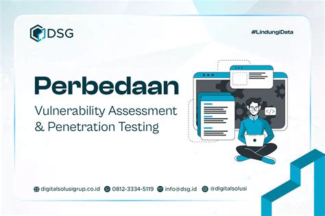 Perbedaan Vulnerability Assessment Dan Penetration Testing DSG Indonesia