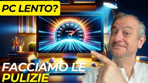 Velocizza Il Tuo Computer Pulizia Profonda Passo Passo YouTube