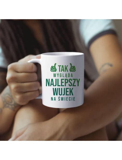 Tak Wygl Da Najlepszy Wujek Na Wiecie Kubek Z Nadrukiem