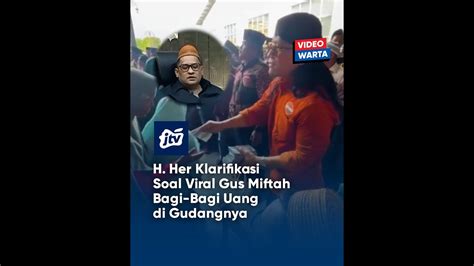 H Her Klarifikasi Soal Viral Gus Miftah Bagi Bagi Uang Di Gudangnya