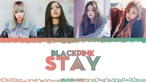 STAY Lyrics - BLACKPINK (Color Coded Lyrics) Han_Rom_Eng - YouTube