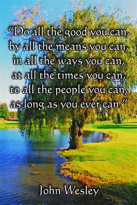 Do All The Good You Can By All The Means You Can John Wesley