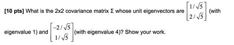 Solved 115 10 Pts What Is The 2x2 Covariance Matrix Whose