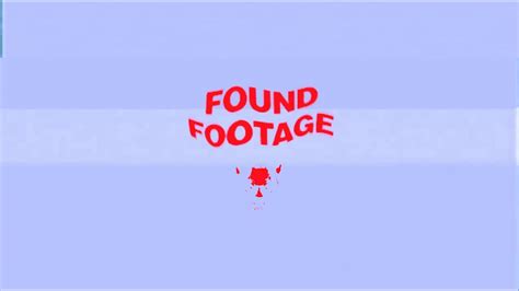 FOUND FOOTAGE YouTube