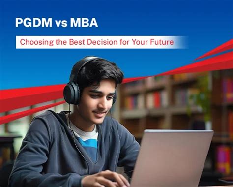 PGDM Vs MBA Choosing The Best Decision For Your Future