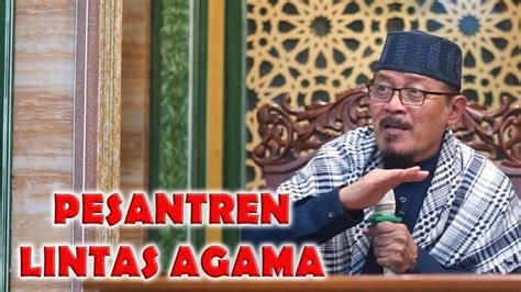 PESANTREN LINTAS AGAMA Prof Dr KH Ahmad Zahro MA Al Chafidz YouTube