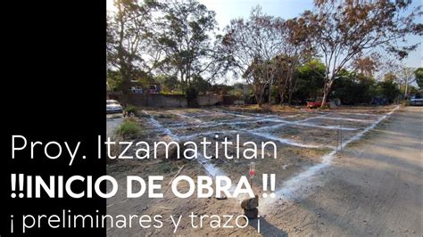 Inicio De Obra Casa Itzamatitlan Cap Preliminares Y Trazo Youtube