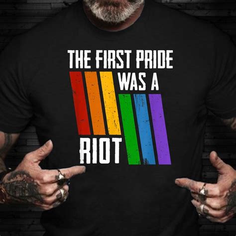 The First Pride Was A Riot Shirt Lgbtq Pride Month Gifts For Gay Best