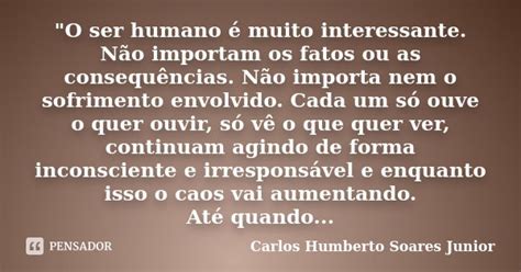 O Ser Humano é Muito Carlos Humberto Soares Pensador