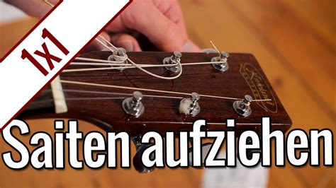 Gitarrensaiten Aufziehen Gitarren 1x1 YouTube