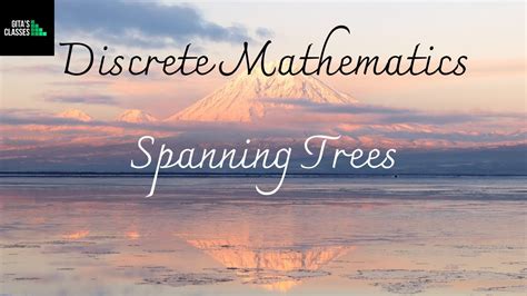 Discrete Mathematics Spanning Trees Kruskals Algorithm And Prims