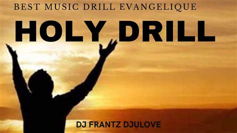 HOLY DRILL BEST MUSIC EVANGELIQUES 2022 DJ Frantzdjulove