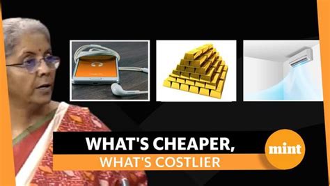 Budget What S Cheaper What S Costlier Watch To Find Out Mint Primer