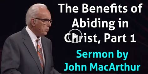 Watch John Macarthurs Sunday Sermon The Benefits Of Abiding In Christ