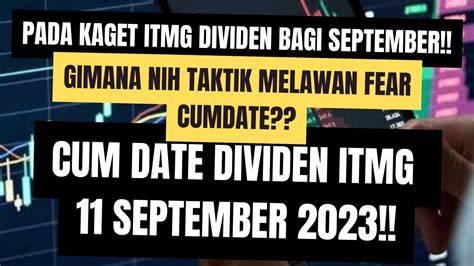 Cum Date Dividen Itmg September Taktik Menghadapi Cum Date