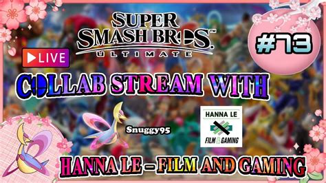 Super Smash Bros Ultimate Live Stream Vs Viewers 73 Collab With Hanna Le Film And Gaming