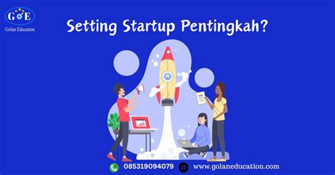 pentingnya mengatur startup  program komputer golan education