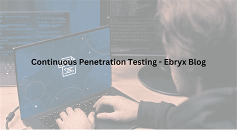 What Is Continuous Penetration Testing