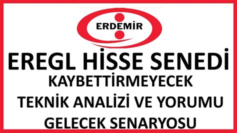 EREĞLİ DEMİR VE ÇELİK FABRİKALARI T A Ş EREGL HİSSE ANALİZ VE YORUMU