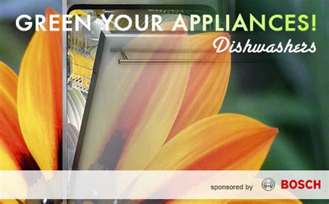 Green Your Appliances! Bosch Dishwasher, Greener Dishwashers, Green ...