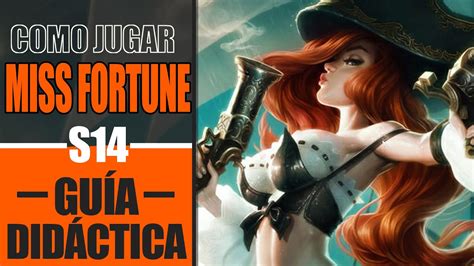 MISS FORTUNE S14 ADC GUÍA CÓMO JUGAR CON MISS FORTUNE GAMEPLAY