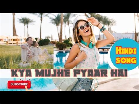 Kya Mujhe Pyaar Hai Hindi Song Love Fillings Song Youtube