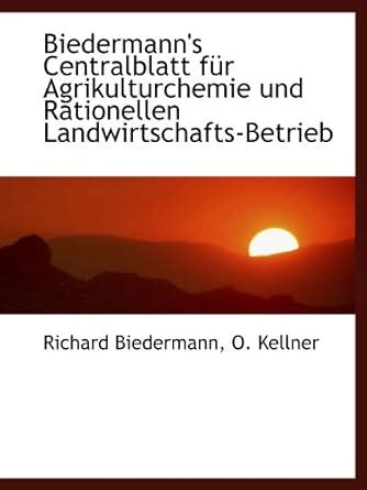 Biedermann s Centralblatt für Agrikulturchemie und Rationellen