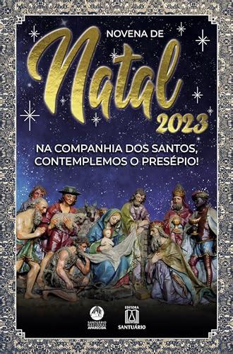 Novena de Natal 2023 Na companhia dos santos contemplemos o presépio