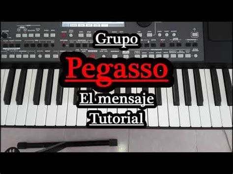 Grupo Pegasso Del Pollo Esteban El Mensaje Tutorial De Teclado Youtube