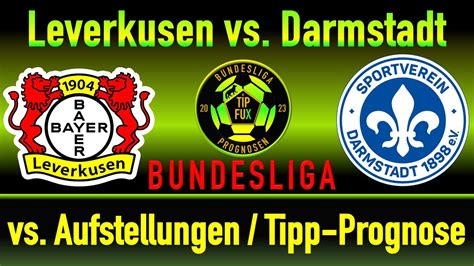 Bayer Leverkusen Vs Darmstadt 98 Vs Aufstellungen Tipp Prognose