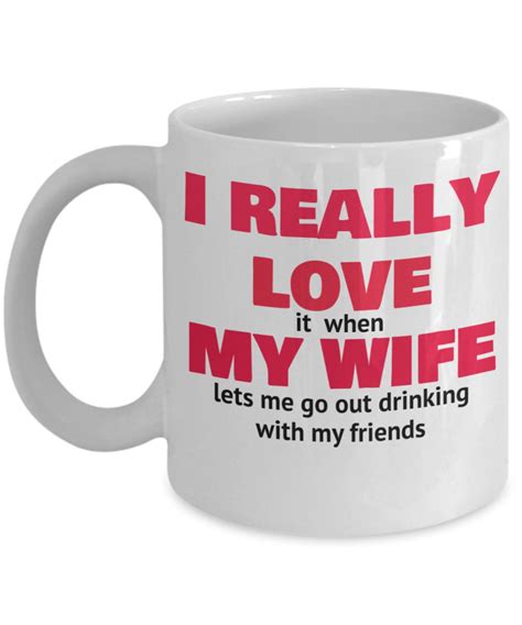 I Love My Wife Mug When She Lets Me Go Out Drinking 11oz Etsy