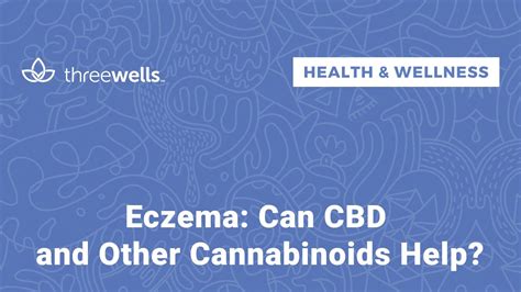 Eczema Can Cbd And Other Cannabinoids Help Youtube