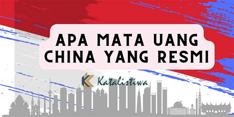 Apa Mata Uang China Yang Resmi Katalistiwa