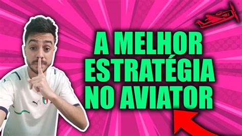 Aviator Estrat Gia Essa A Melhor Estrat Gia Pra Ganhar Dinheiro No