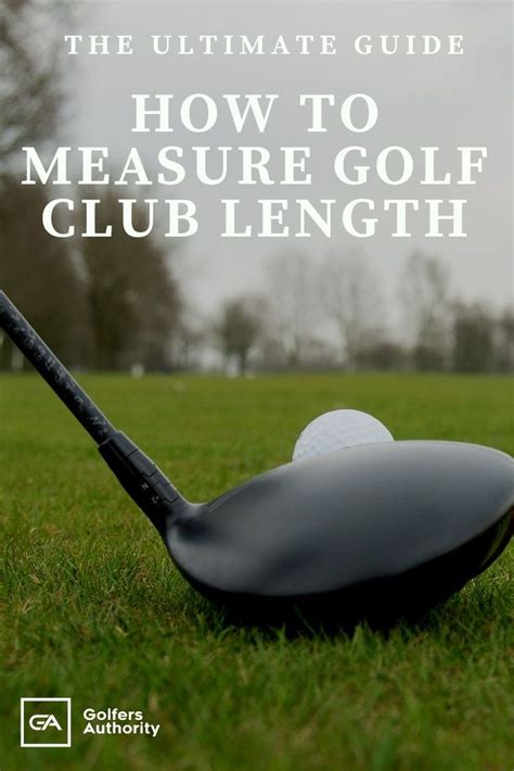 The Ultimate Guide On How To Measure Golf Club Length With Chart