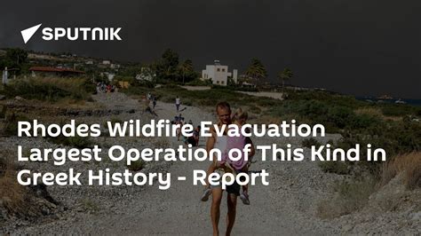 Rhodes Wildfire Evacuation Largest Operation Of This Kind In Greek