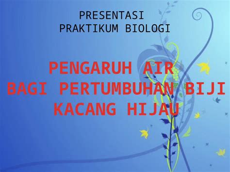 Pptx Presentasi Praktikum Biologi Kacang Hijau Dokumen Tips