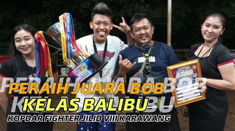 Peraih Juara Bob Kelas Balibu Kopdar Fighter Jilid Viii Karawang Youtube