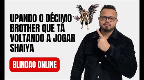 UPANDO o DÉCIMO brother que tá voltando a jogar shaiya 2024 YouTube