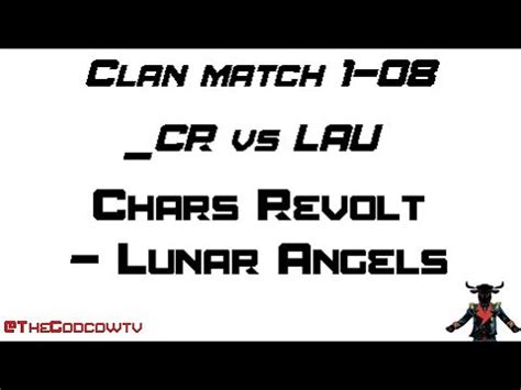 Cr Char Revolt Vs Lau Lunar Angels Clan Match Youtube