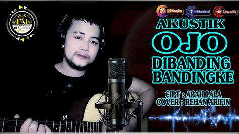 Coverojodibandingbandingke Rehan Arifin Akustik Ojo Dibanding