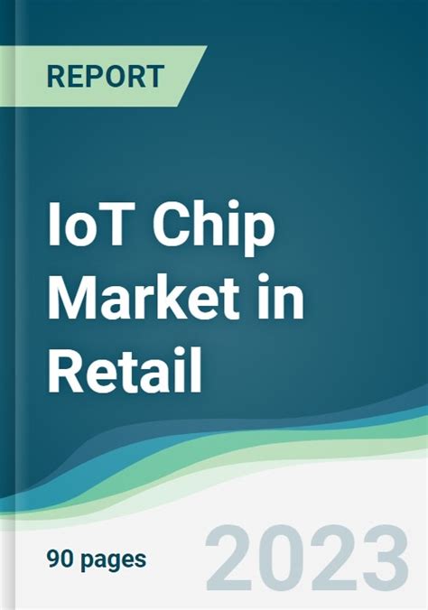 IoT Chip Market In Retail Forecasts From 2023 To 2028